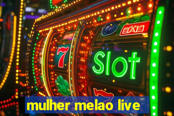 mulher melao live